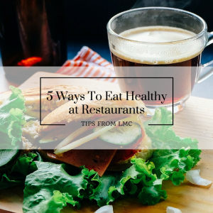 5 ways to eat healthy at restaurants